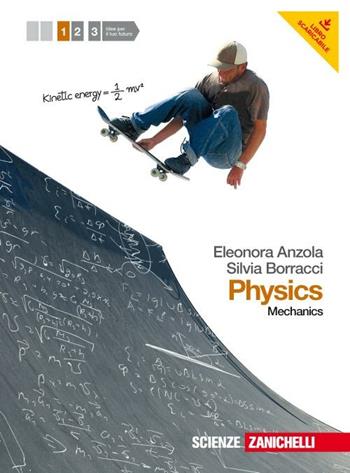 Physics. Per le Scuole superiori. Vol. 1: Mechanics - Eleonora Anzola, Silvia Borracci - Libro Zanichelli 2012 | Libraccio.it