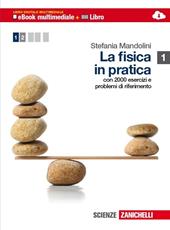 La fisica in pratica. Con espansione online. Vol. 1: Meccanica. Con 2000 esercizi e problemi di riferimento.