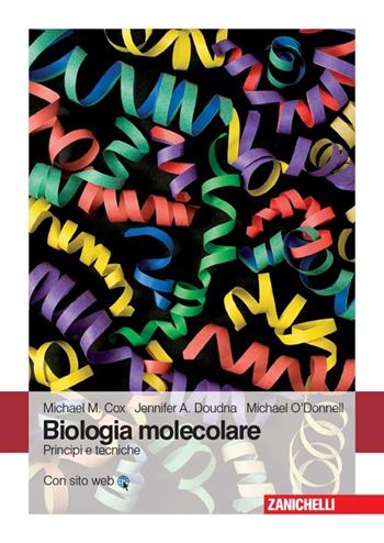 Biologia molecolare. Principi e tecniche. Con Contenuto digitale (fornito elettronicamente) - Michael M. Cox, Jennifer Doudna, Michael O'Donnell - Libro Zanichelli 2013 | Libraccio.it