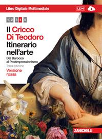 Il Cricco di Teodoro. Itinerario nell'arte. Ediz. rossa. Con DVD-ROM. Con espansione online. Vol. 4: Dal Barocco al Postimpressionismo. - Giorgio Cricco, Francesco Paolo Di Teodoro - Libro Zanichelli 2012 | Libraccio.it