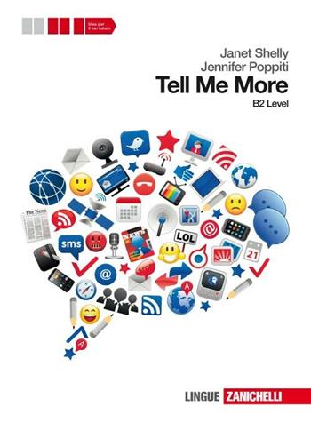 Tell me more. Level B2. Con CD Audio. Con espansione online - Janet Shelly, Jennifer Poppiti - Libro Zanichelli 2012 | Libraccio.it