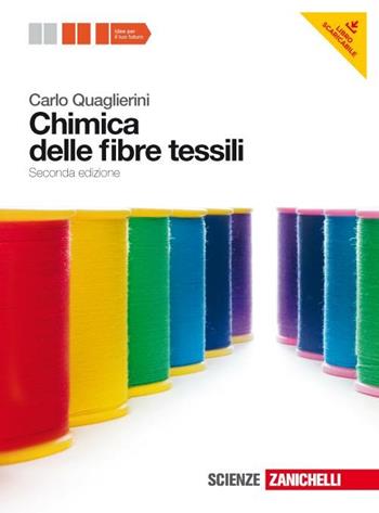 Chimica delle fibre tessili. Con espansione online - Carlo Quaglierini - Libro Zanichelli 2012 | Libraccio.it