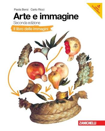 Arte e immagine. Il libro delle immagini-Il libro dell'arte. Con espansione online - Paola Bersi, Carlo Ricci - Libro Zanichelli 2012 | Libraccio.it