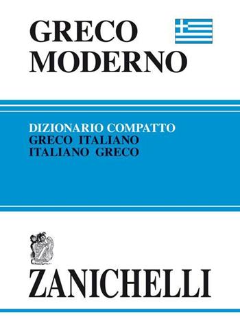 Greco moderno compatto. Dizionario greco-italiano, italiano-greco  - Libro Zanichelli 2004, I dizionari compatti | Libraccio.it