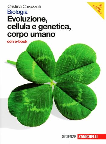 Biologia. Evoluzione, cellula e genetica, corpo umano. Con DVD-ROM. Con espansione online - Cristina Cavazzuti - Libro Zanichelli 2012 | Libraccio.it