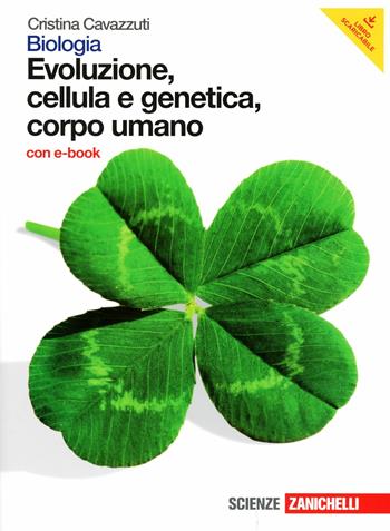 Biologia. Evoluzione, cellula e genetica, corpo umano. Per le Scuole superiori. Con DVD-ROM. - Cristina Cavazzuti - Libro Zanichelli 2012 | Libraccio.it