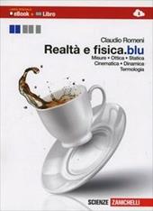 Realtà e fisica. Volume unico. Misure, ottica, statica, cinematica, dinamica, termologia. Con espansione online