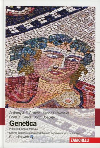 Genetica. Principi di analisi formale - Anthony J. Griffiths, Susan R. Wessler, Sean B. Carroll - Libro Zanichelli 2012 | Libraccio.it