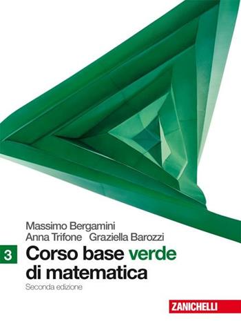 Corso base verde di matematica. Per le Scuole superiori. Vol. 1 - Massimo Bergamini, Anna Trifone, Graziella Barozzi - Libro Zanichelli 2009 | Libraccio.it