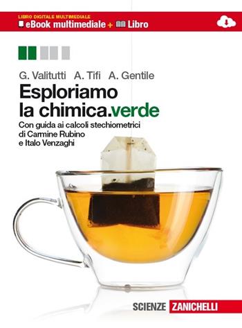 Esploriamo la chimica. Ediz. verde. Con guida ai calcoli stechiometrici. Con e-book. Con espansione online. Vol. 1 - Giuseppe Valitutti, Alfredo Tifi, Antonino Gentile - Libro Zanichelli 2013 | Libraccio.it