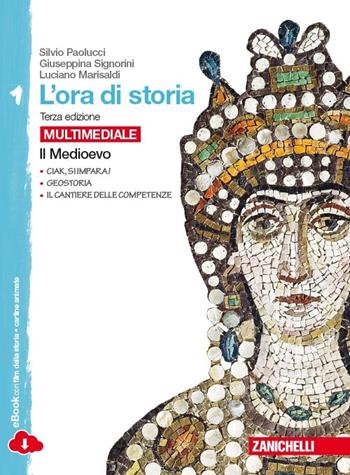 L' ora di storia. Con espansione online. Vol. 1: Il Medioevo. - Silvio Paolucci, Giuseppina Signorini, Luciano Marisaldi - Libro Zanichelli 2013 | Libraccio.it