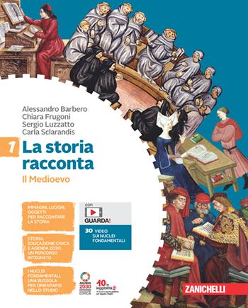 La storia racconta. Con Contenuto digitale (fornito elettronicamente). Vol. 1: Il Medioevo - Alessandro Barbero, Chiara Frugoni, Sergio Luzzatto - Libro Zanichelli 2023 | Libraccio.it