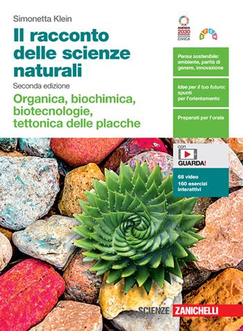 Il racconto delle scienze naturali. Organica, biochimica, biotecnologie, tettonica delle placche. Con Contenuto digitale (fornito elettronicamente) - Simonetta Klein - Libro Zanichelli 2023 | Libraccio.it