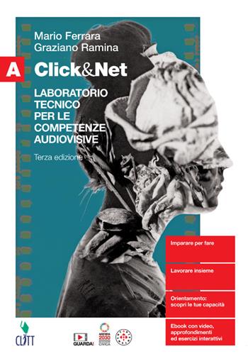 Click&Net. Laboratorio tecnico per le competenze audiovisive. Per il secondo biennio delle Scuole superiori. (fornito elettronicamente). Vol. A - Mario Ferrara, Graziano Ramina - Libro Clitt 2024 | Libraccio.it