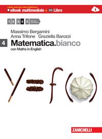 Matematica.bianco. Con Maths in english. Con e-book. Con espansione online. Vol. 4 - Massimo Bergamini, Anna Trifone, Graziella Barozzi - Libro Zanichelli 2013 | Libraccio.it