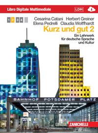Kurz und gut. Ein Lehrwerk für deutsche Sprache und Kultur. Ediz. bilingue. Vol. 2 - Cesarina Catani, Herbert Greiner, Elena Pedrelli - Libro Zanichelli 2013 | Libraccio.it