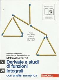 Matematica.blu 2.0. Vol. U-W.Blu: Derivate e studi di funzioni-Integrali. Con espansione online - Massimo Bergamini, Anna Trifone, Graziella Barozzi - Libro Zanichelli 2011 | Libraccio.it