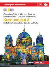 Kurz und gut. Ein Lehrwerk für deutsche Sprache und Kultur. Con e-book. Con espansione online. Vol. 3