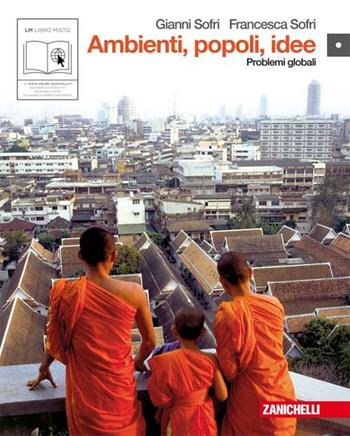 Ambienti, popoli, idee. Con espansione online. Vol. 1: Problemi globali. - Gianni Sofri, Francesca Sofri - Libro Zanichelli 2010 | Libraccio.it