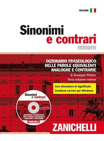 Sinonimi e contrari. Dizionario fraseologico delle parole equivalenti, analoghe e contrarie. Ediz. minore. Con CD-ROM - Giuseppe Pittàno - Libro Zanichelli 2009, I dizionari minori | Libraccio.it