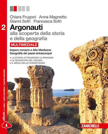 Argonauti. Alla scoperta della storia e della geografia. Per le Scuole superiori. Vol. 2 - Chiara Frugoni, Anna Magnetto, Gianni Sofri - Libro Zanichelli 2014 | Libraccio.it