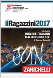 Il Ragazzini 2017. Dizionario inglese-italiano, italiano-inglese. Con App per iOS e Android