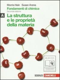 Fondamenti di chimica. Vol. A: Struttura e proprietà della materia. Con espansione online - Morris Hein, Susan Arena - Libro Zanichelli 2011 | Libraccio.it
