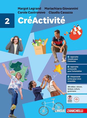 CréActivité. Per la Scuola media. Vol. 2 - Margot Legrand, Mariachiara Giovannini, Carole Castronovo - Libro Zanichelli 2024 | Libraccio.it
