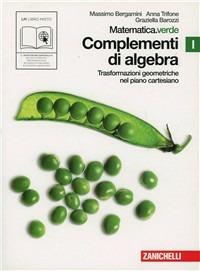 Matematica.verde. Vol. I. Verde: Complementi di algebra-trasformazioni geometriche nel piano cartesiano. Per le Scuole superiori. - Massimo Bergamini, Anna Trifone, Graziella Barozzi - Libro Zanichelli 2010 | Libraccio.it