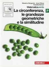 Matematica.verde. Vol. P. Verde: La circonferenza, le grandezze geometriche e la similitudine. Con espansione online