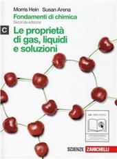 Fondamenti di chimica. Vol. C: Proprietà di gas, liquidi e soluzioni. Per le Scuole superiori. Con espansione online