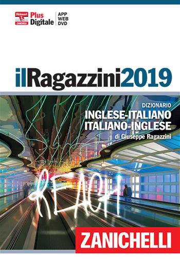 Il Ragazzini 2019. Dizionario inglese-italiano, italiano-inglese. Plus digitale. Con DVD-ROM. (fornito elettronicamente) - Giuseppe Ragazzini - Libro Zanichelli 2018, I grandi dizionari | Libraccio.it