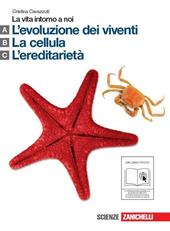 La vita intorno a noi. Vol. A-B-C: L'evoluzione dei viventi-La cellula-L'ereditarietà. Con espansione online