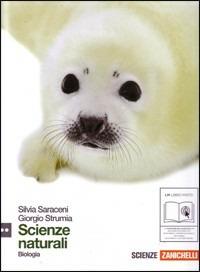 Scienze naturali. Biologia. Per le Scuole superiori - Silvia Saraceni, Giorgio Strumia - Libro Zanichelli 2011 | Libraccio.it
