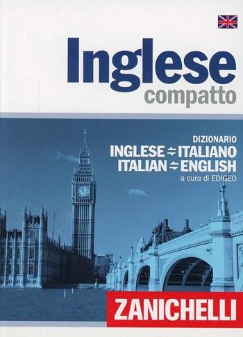 Inglese compatto. Dizionario inglese-italiano, italiano-inglese  - Libro Zanichelli 2008, I dizionari compatti | Libraccio.it