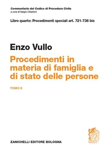 Commentario del codice di procedura civile. Art. 721-736 bis. Procedimenti in materia di famiglia e stato delle persone. Vol. 2 - Enzo Vullo - Libro Zanichelli 2013 | Libraccio.it