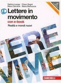 Lettere in movimento. Per la Scuola media. Con DVD-ROM. Vol. 2: Realtà e mondi nuovi. - Sabina Langer, Charo Segré, Mara Clementi - Libro Zanichelli 2012 | Libraccio.it
