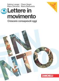 Lettere in movimento. Per la Scuola media. Vol. 3: Crescere consapevoli oggi. - SEGRE' CHARO, CLEMENTI M. - BARBUSCIA M. - Libro Zanichelli 2012 | Libraccio.it