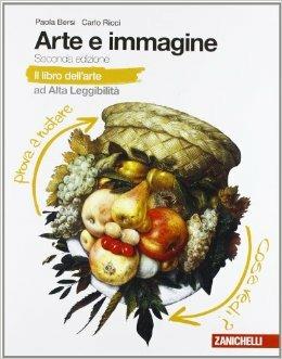 Arte e immagine. Il libro dell'arte ad alta leggibilità. Con espansione online - Paola Bersi, Carlo Ricci - Libro Zanichelli 2012 | Libraccio.it