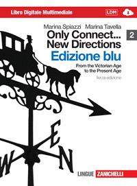 Only connect... new directions. Ediz. blu. Per le scuole superiori. Con CD-ROM. Vol. 2: From the victorian age to the present age - Marina Spiazzi, Marina Tavella - Libro Zanichelli 2011 | Libraccio.it