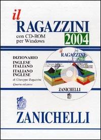 Il Ragazzini 2004. Dizionario inglese-italiano, italiano-inglese. Con CD-ROM - Giuseppe Ragazzini - Libro Zanichelli 2003 | Libraccio.it