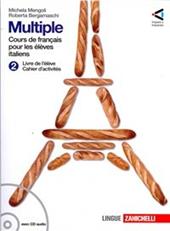 Multiple cours de français pour les élèves italiens. Livre de l'élève-Cahier des exercices-Memento grammaticale. Con espansione online. Vol. 2