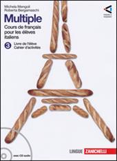 Multiple cours de français pour les élèves italiens. Livre de l'élève-Cahier des exercices-Memento grammaticale. Con espansione online. Vol. 3