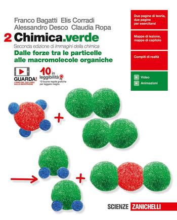 Chimica.verde. Con espansione online. Vol. 2: Dalle forze tra le particelle alle macromolecole organiche - Franco Bagatti, Elis Corradi, Alessandro Desco - Libro Zanichelli 2018 | Libraccio.it