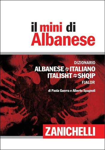 Il mini di Albanese. Dizionario albanese-italiano, italiano-albanese - Paola Guerra, Alberto Spagnoli - Libro Zanichelli 2012, I Mini Zanichelli | Libraccio.it