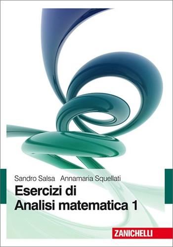 Esercizi di analisi matematica. Vol. 1 - Sandro Salsa, Annamaria Squellati - Libro Zanichelli 2011 | Libraccio.it