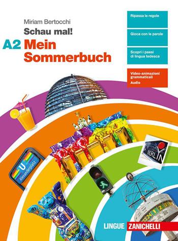 Schau mal! Mein Sommerbuch. Per le Scuole superiori. Vol. A2 - Miriam Bertocchi - Libro Zanichelli 2026 | Libraccio.it