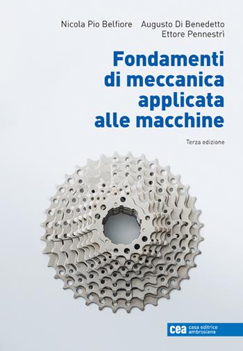 Fondamenti di meccanica applicata alle macchine. Con e-book - Nicola Pio Belfiore, Augusto Di Benedetto, Ettore Pennestrì - Libro CEA 2024 | Libraccio.it