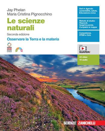 Le scienze naturali. Osservare la Terra e la materia. Per la Scuola secondaria di II grado. Con Contenuto digitale (fornito elettronicamente) - Jay Phelan, Maria Cristina Pignocchino - Libro Zanichelli 2023 | Libraccio.it