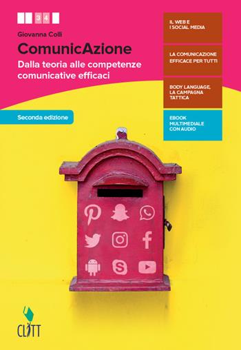 ComunicAzione. Dalla teoria alle competenze comunicative efficaci. Con e-book - Giovanna Colli - Libro Clitt 2019 | Libraccio.it